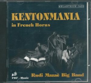 RUDI MAZAČ BIG BAND – KENTONMANIA (CD)