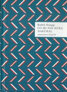 CO MI PAN KUKA NAKUKAL – Radek Knapp