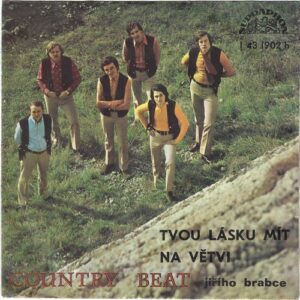 COUNTRY BEAT JIŘÍHO BRABCE – TVOU LÁSKU MÍT / NA VĚTVI (SP)