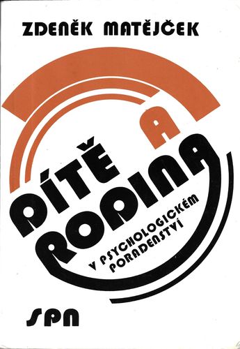 DÍTĚ A RODINA V PSYCHOLOGICKÉM PORADENSTVÍ – Zdeněk Matějček