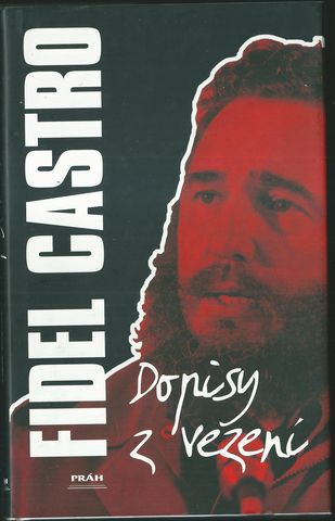 DOPISY Z VĚZENÍ – Fidel Castro