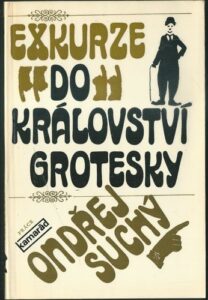 EXKURZE DO KRÁLOVSTVÍ GROTESKY – Ondřej Suchý
