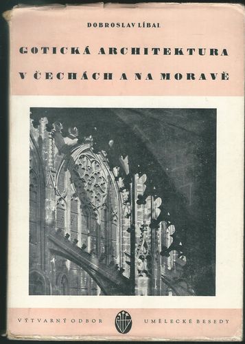 goarch GOTICKÁ ARCHITEKTURA V ČECHÁCH A NA MORAVĚ – Dobroslav Líbal