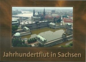 JAHRHUNDERTFLUT IN SACHSEN – Hans Eggert
