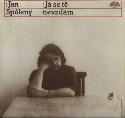 JAN SPÁLENÝ – JÁ SE TĚ NEVZDÁM LP deska