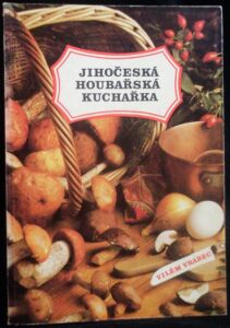 JIHOČESKÁ HOUBAŘSKÁ KUCHAŘKA – Vilém Vrabec
