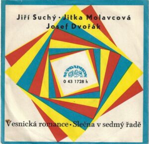 JIŘÍ SUCHÝ, JITKA MOLAVCOVÁ, JOSEF DVOŘÁK – VESNICKÁ ROMANCE / SLEČNA V SEDMÝ ŘADĚ (SP)