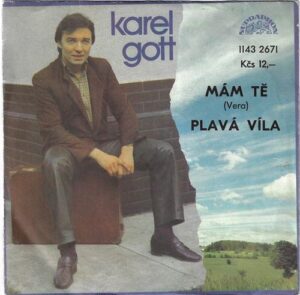 KAREL GOTT – MÁM TĚ / PLAVÁ VÍLA (SP)