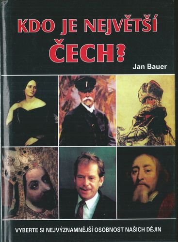 kdojene KDO JE NEJVĚTŠÍ ČECH? – Jan Bauer