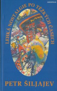 LEHKÁ NOSTALGIE PO TĚŽKÝCH ČASECH – Petr Šiljajev