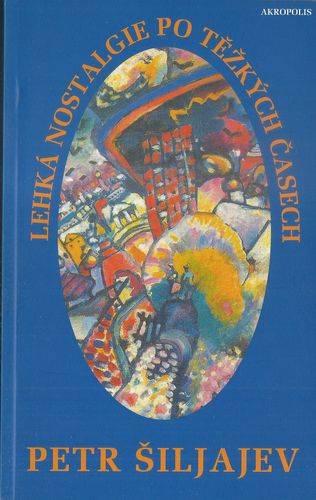 LEHKÁ NOSTALGIE PO TĚŽKÝCH ČASECH – Petr Šiljajev