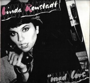 LINDA RONSTADT – MAD LOVE (LP)