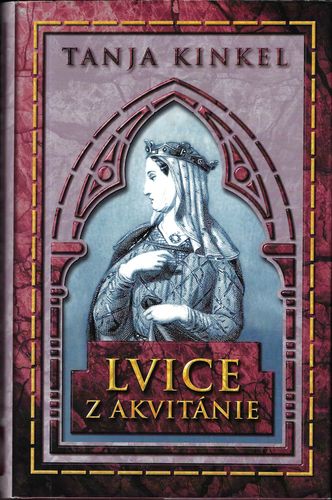 LVICE Z AKVITÁNIE – Tanja Kinkel