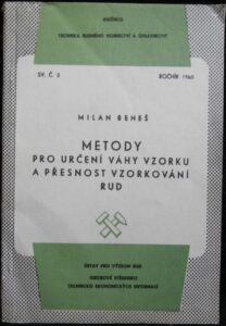 METODY PRO URČENÍ VÁHY VZORKU A PŘESNOST VZORKOVÁNÍ RUD – Milan Beneš