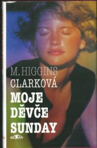 MOJE DĚVČE SUNDAY – M. Higgins Clarková