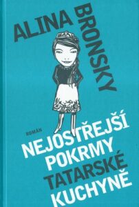 NEJOSTŘEJŠÍ POKRMY TATARSKÉ KUCHYNĚ – Alina Bronsky