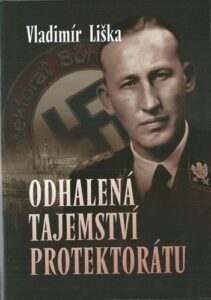ODHALENÁ TAJEMSTVÍ PROTEKTORÁTU – Vladimír Liška