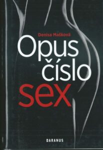 OPUS ČÍSLO SEX – Denisa Mašková