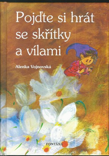 posihra POJĎTE SI HRÁT SE SKŘÍTKY A VÍLAMI – Alenka Vojnovská