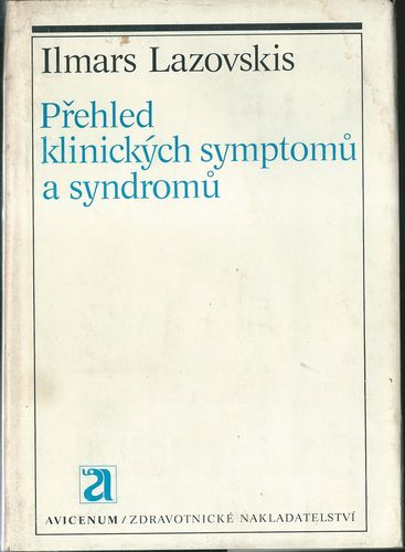 PŘEHLED KLINICKÝCH SYMPTOMŮ A SYNDROMŮ – Ilmars Lazovskis