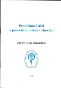 PROBLÉMOVÉ DĚTI S PORUCHAMI UČENÍ A CHOVÁNÍ – Alena Nedvědová