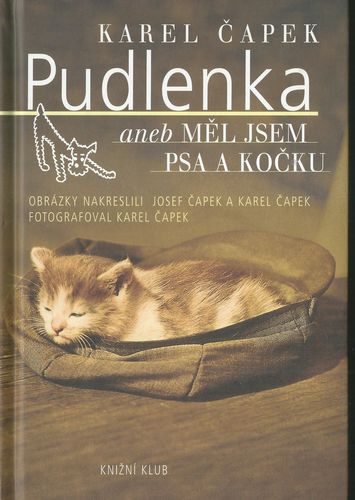 PUDLENKA ANEB MĚL JSEM PSA A KOČKU – Karel Čapek