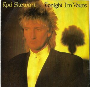 ROD STEWART – TONIGHT I`M YOURS (DON`T HURT ME) / SONNY (SP)