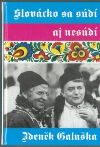 SLOVÁCKO SA SÚDÍ AJ NESÚDÍ – Zdeněk Galuška