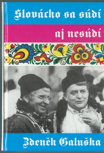 slovac SLOVÁCKO SA SÚDÍ AJ NESÚDÍ – Zdeněk Galuška