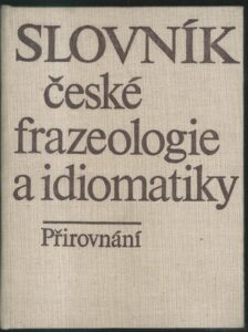 SLOVNÍK ČESKÉ FRAZEOLOGIE A IDIOMATIKY – PŘIROVNÁNÍ – Kolektiv autorů