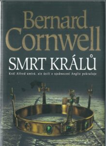 SMRT KRÁLŮ – Bernard Cornwell