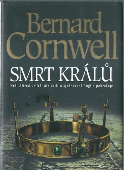 SMRT KRÁLŮ – Bernard Cornwell