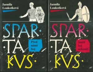 SPARTAKUS – SMRTÍ BOJ NEKONČÍ / PŘED NÁMI BOJ – Jarmila Loukotková