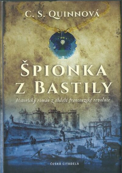 ŠPIONKA Z BASTILY – C. S. Quinnová