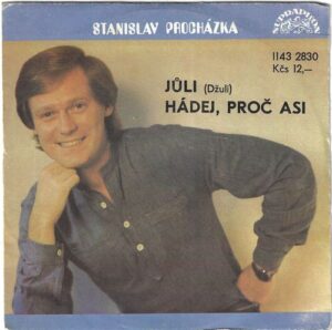 STANISLAV PROCHÁZKA – JŮLI / HÁDEJ, PROČ ASI (SP)