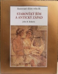 STAROVĚKÝ ŘÍM A ANTICKÝ ZÁPAD – John M. Roberts