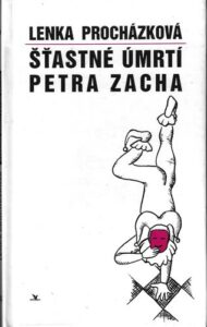 ŠŤASTNÉ ÚMRTÍ PETRA ZACHA – Lenka Procházková
