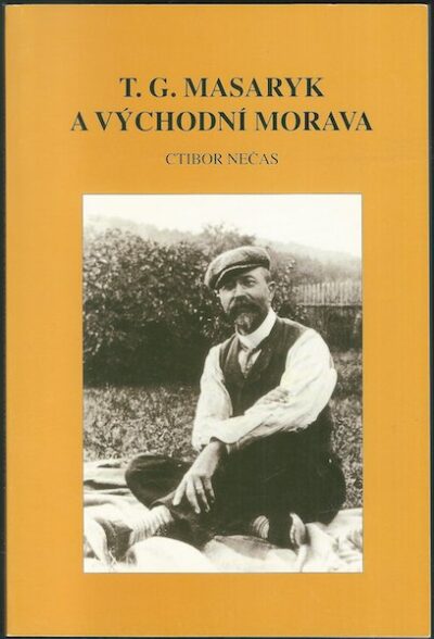 T. G. MASARYK A VÝCHODNÍ MORAVA – Ctibor Nečas