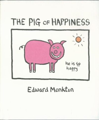 THE PIG OF HAPPINESS – Edward Monkton