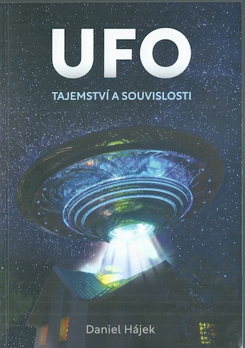 UFO – TAJEMSTVÍ A SOUVISLOSTI – Daniel Hájek