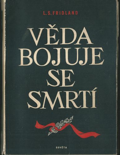 vebosmr VĚDA BOJUJE SE SMRTÍ – L. S. Fridland