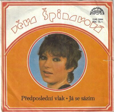 VĚRA ŠPINAROVÁ – PŘEDPOSLEDNÍ VLAK / JÁ SE SÁZÍM SP deska