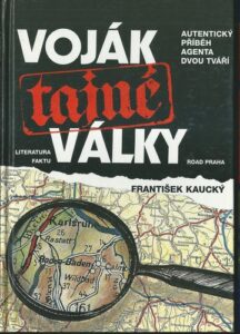 VOJÁK TAJNÉ VÁLKY – František Kaucký
