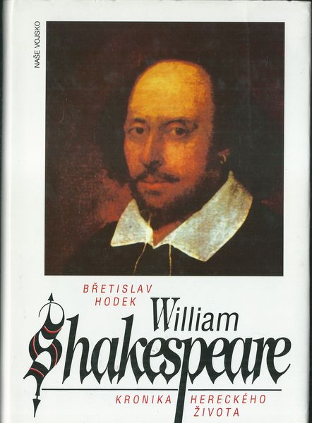 WILLIAM SHAKESPEARE – KRONIKA HERECKÉHO ŽIVOTA – Břetislav Hodek