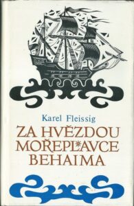 ZA HVĚZDOU MOŘEPLAVCE BEHAIMA – Karel Fleissig