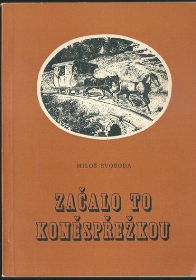 ZAČALO TO KONĚSPŘEŽKOU – Miloš Svoboda