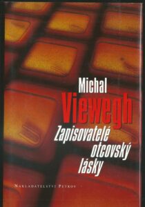 ZAPISOVATELÉ OTCOVSKÝ LÁSKY – Michal Viewegh