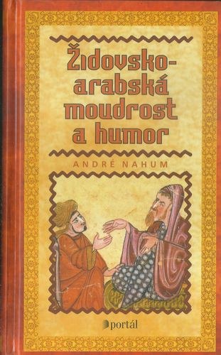 zidarabsmoudr ŽIDOVSKO-ARABSKÁ MOUDROST A HUMOR – André Nahum