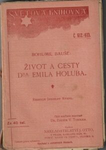 ŽIVOT A CESTY DRA. EMILA HOLUBA – Bohumil Bauše