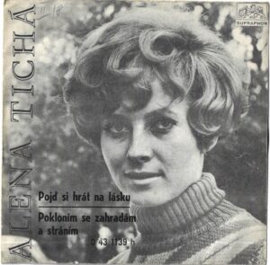 ALENA TICHÁ – POJĎ SI HRÁT NA LÁSKU / POKLONÍM SE ZAHRADÁM A STRÁNÍM (SP)